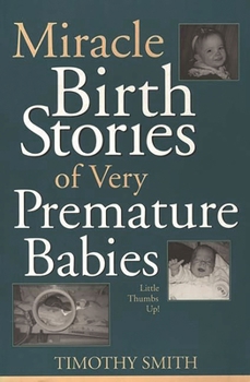 Paperback Miracle Birth Stories of Very Premature Babies: Little Thumbs Up! Book