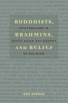 Paperback Buddhists, Brahmins, and Belief: Epistemology in South Asian Philosophy of Religion Book