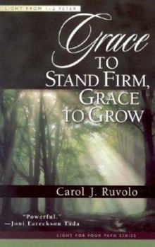 Paperback Grace to Stand Firm, Grace to Grow: Light from 1-2 Peter Book
