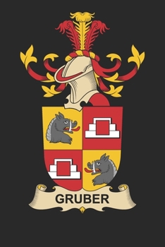 Gru¨ber: Gru¨ber Coat of Arms and Family Crest Notebook Journal (6 x 9 - 100 pages)