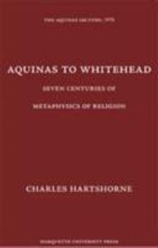 Hardcover Aquinas to Whitehead: Seven Centuries of Metaphysics of Religion Book