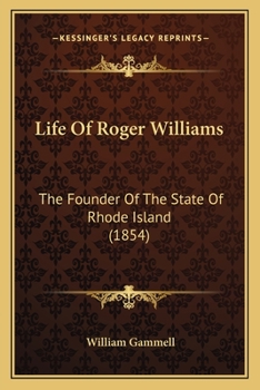 Paperback Life Of Roger Williams: The Founder Of The State Of Rhode Island (1854) Book