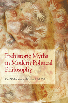 Paperback Prehistoric Myths in Modern Political Philosophy: Challenging Stone Age Stories Book