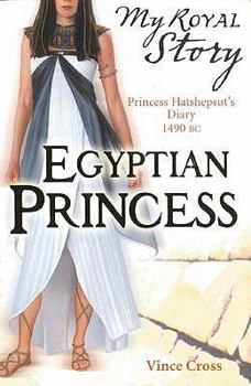 Princess of Egypt: An Egyptian Girl's Diary, 1490 BC - Book  of the My Story: Girls