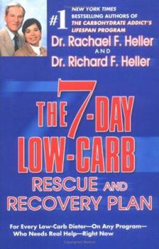Hardcover The 7-Day Low- Carb Rescue and Recovery Plan: For Every Low-Carb Dieter--On Any Program--Who Needs Real Help--Right Now Book