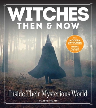 Hardcover Witches Then and Now: Inside Their Mysterious World Book