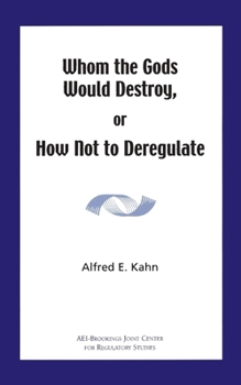 Paperback Whom the Gods Would Destroy or How Not to Deregulate Book