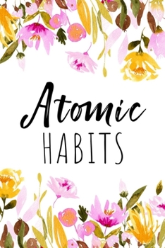 Atomic Habits Journal: A Daily Motivational Journal notebook for Habits Tracking