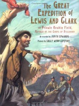 Hardcover The Great Expedition of Lewis and Clark: By Private Reubin Field, Member of the Corps of Discovery Book
