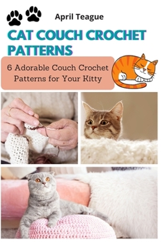 Paperback Cat Couch Crochet Patterns: 6 Adorable Couch Crochet Patterns for Your Kitty Book