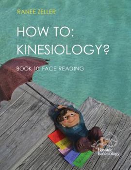 Paperback How to: Kinesiology? Book 10 Face Reading: Kinesiology Muscle Testing Book