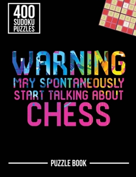 Paperback Warning May Spontaneously Start Talking About Chess Sudoku Puzzle Book: 400 Challenging Puzzles Book