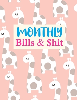 Paperback Monthly Bills & $hit: Pretty Daily Weekly Monthly Budget Planner Workbook, Bill Payment Log, Debt Tracking Organizer With Income Expenses Tr Book