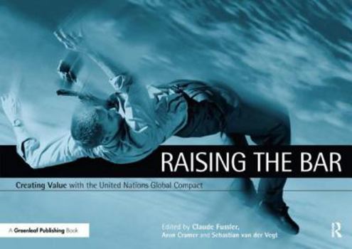Paperback Raising the Bar: Creating Value with the Un Global Compact Book