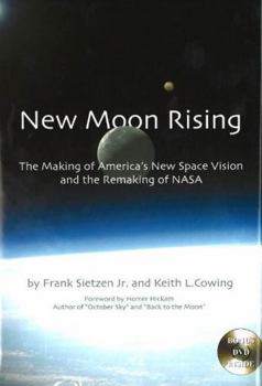 New Moon Rising: The Making of America's New Space Vision and the Remaking of NASA (Apogee Books Space Series) - Book #42 of the Apogee Books Space Series