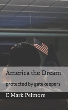 Paperback America the Dream: protected by gatekeepers Book