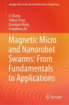 Hardcover Magnetic Micro and Nanorobot Swarms: From Fundamentals to Applications Book