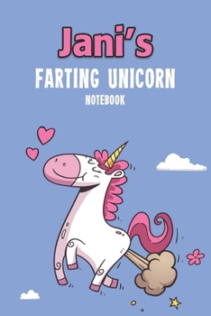 Jani's Farting Unicorn Notebook: Funny & Unique Personalised Notebook Gift For A Girl Called Janis - 100 Pages - Perfect for Girls & Women - A Great Notebook Journal For Home, School College Or Work.