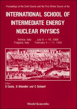 Intermediate Energy Nuclear Physics - 6th Summer Course & 1st Winter Course of the International School