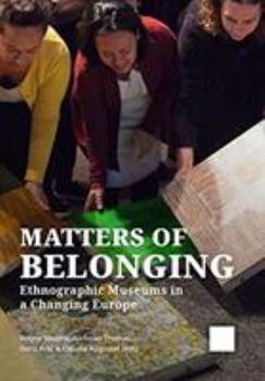 Paperback Matters of Belonging: Ethnographic Museums in a Changing Europe Book