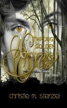 Through Golden Eyes: The Occuli, Zias' Story - Book #3 of the Occuli