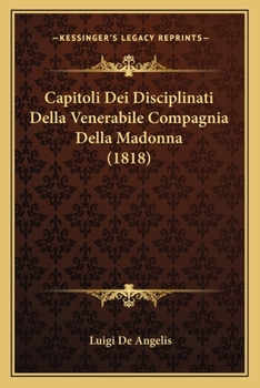 Paperback Capitoli Dei Disciplinati Della Venerabile Compagnia Della Madonna (1818) [Italian] Book