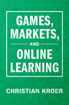 Games, Markets, and Online Learning
