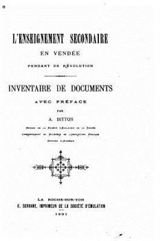 Paperback L'enseignement secondaire en Vendée pendant la révolution, Inventaire de Documents [French] Book