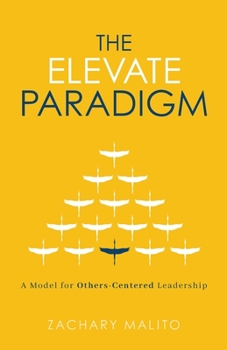 Paperback The Elevate Paradigm: A Model for Others-Centered Leadership Book