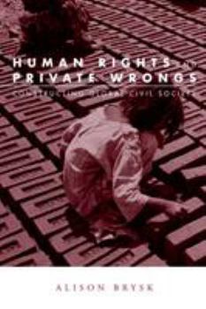 Paperback Human Rights and Private Wrongs: Constructing Global Civil Society Book