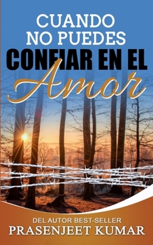 Cuando no puedes confiar en el amor (Romance en India) (Spanish Edition)