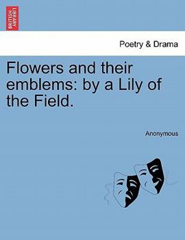 Paperback Flowers and Their Emblems: By a Lily of the Field. Book
