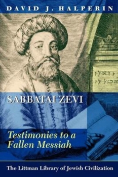 Paperback Sabbatai Zevi: Testimonies to a Fallen Messiah Book