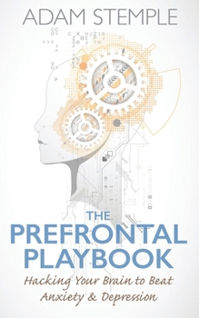 Paperback The Prefrontal Playbook: Hacking Your Brain to Beat Anxiety and Depression Book