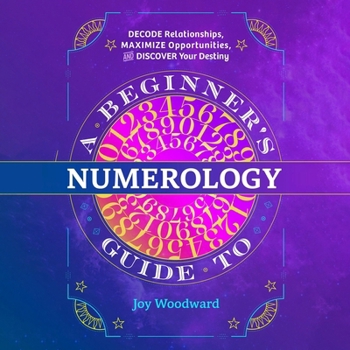 Audio CD A Beginner's Guide to Numerology: Decode Relationships, Maximize Opportunities, and Discover Your Destiny Book