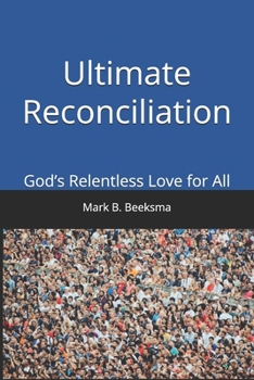 Paperback Ultimate Reconciliation: God’s Relentless Love for All Book