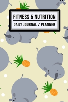 Fitness and Nutrition Journal / Planner: Rhino Fitness & Nutrition Planner / Journal | Track your Exercise and Meals Daily | 100 Days (6x9)