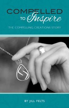 Paperback Compelled to Inspire: The Compelling Creations Story Book