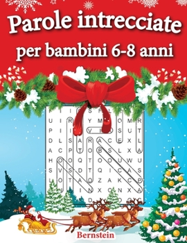 Paperback Parole intrecciate per bambini 6-8 anni: 200 Parole intrecciate - Con soluzioni & caratteri grandi (Edizione Natalizia) [Italian] Book