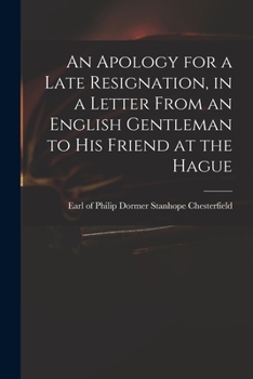 Paperback An Apology for a Late Resignation, in a Letter From an English Gentleman to His Friend at the Hague Book