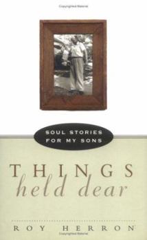 Hardcover Things Held Dear: Soul Stories for My Sons Book