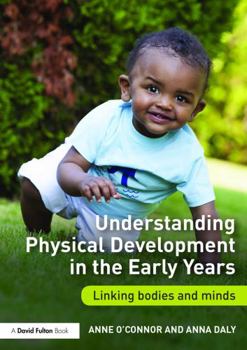 Paperback Understanding Physical Development in the Early Years: Linking bodies and minds Book