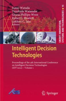 Paperback Intelligent Decision Technologies: Proceedings of the 4th International Conference on Intelligent Decision Technologies (Idt´2012) - Volume 1 Book