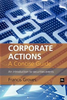 Paperback Corporate Actions - A Concise Guide: An Introduction to Securities Events Book