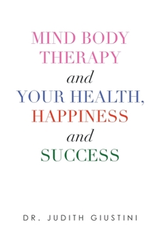 Paperback Mind Body Therapy and Your Health, Happiness and Success Book