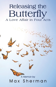 Paperback Releasing the Butterfly: A Love Affair in Four Acts Book