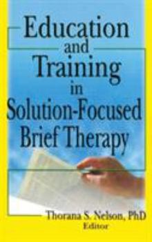 Hardcover Education and Training in Solution-Focused Brief Therapy Book