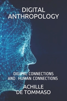 Paperback Digital Anthropology: Digital Connections Are Human Connections ? Book
