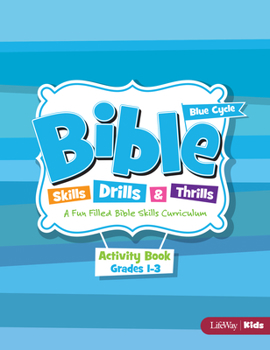 Paperback Bible Skills, Drills, & Thrills: Blue Cycle - Grades 1-3 Activity Book: A Fun Filled Bible Skills Curriculum Book