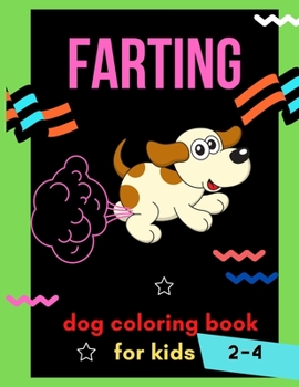 Paperback Farting dog coloring book for kids 2-4: A collection of Funny & super easy puppies coloring pages for kids & toddlers, boys & girls . Book for animal Book